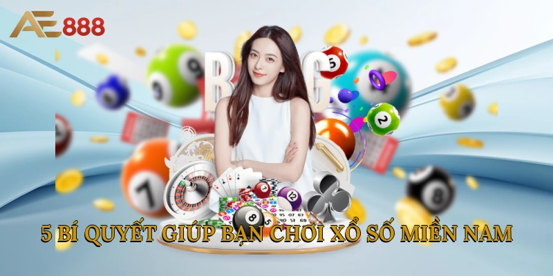 5 bí quyết giúp bạn chơi xổ số miền Nam