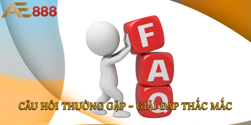 Câu hỏi thường gặp – Giải đáp thắc mắc