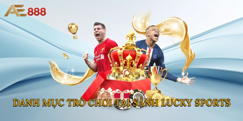 Danh mục trò chơi tại sảnh Lucky Sports
