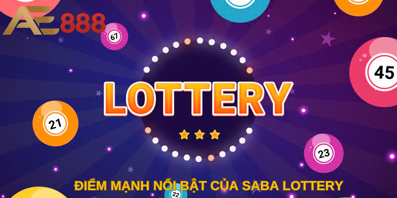 Điểm mạnh nổi bật của Saba Lottery