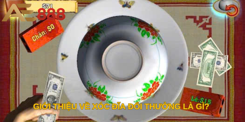 Giới thiệu về xóc đĩa đổi thưởng là gì?  
