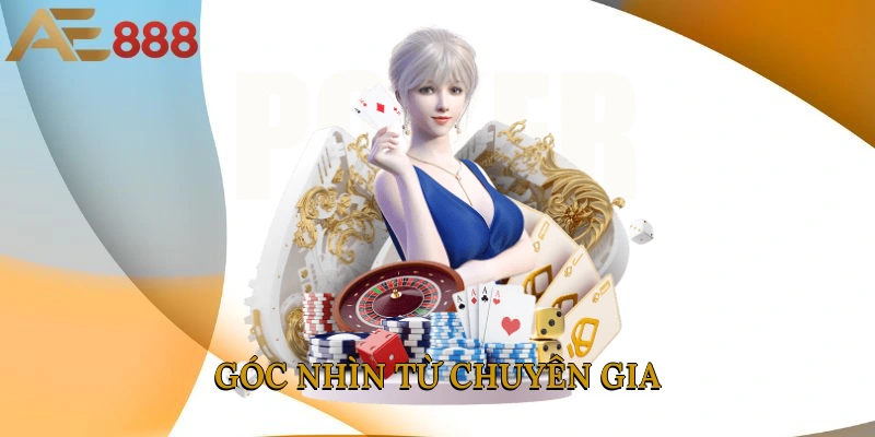 Góc nhìn từ chuyên gia