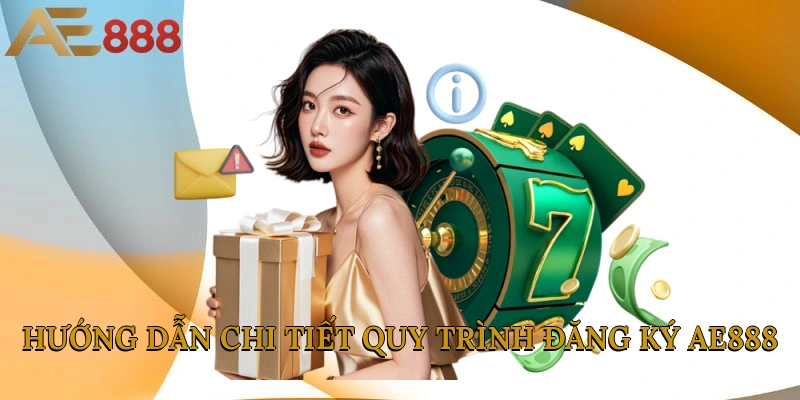 Hướng dẫn chi tiết quy trình đăng ký AE888