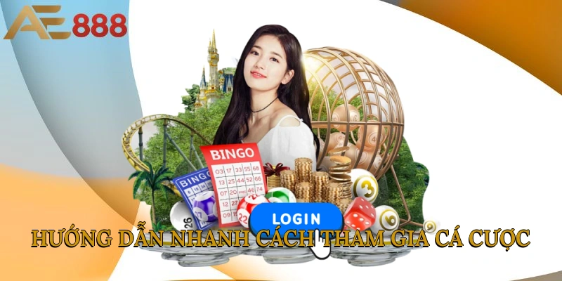Hướng dẫn nhanh cách tham gia cá cược