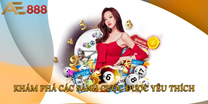 Khám phá các sảnh cược được yêu thích