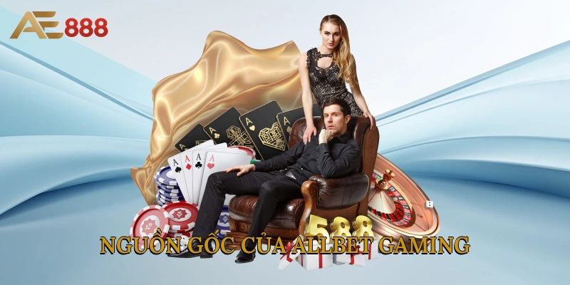 Nguồn gốc của Allbet Gaming  