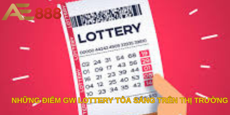 Những điểm GW Lottery tỏa sáng trên thị trường