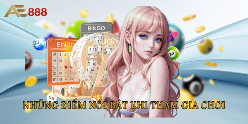 Những điểm nổi bật khi tham gia chơi