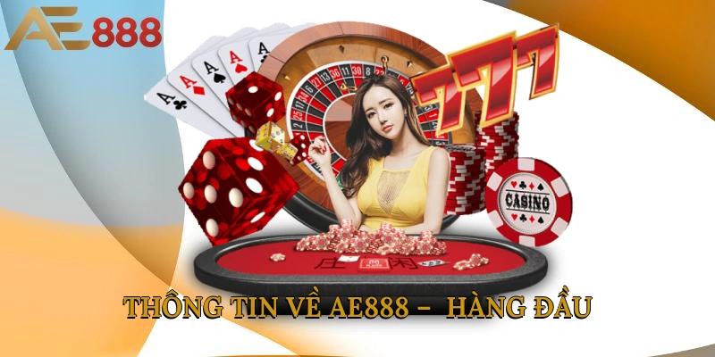 Thông tin về AE888 – hàng đầu