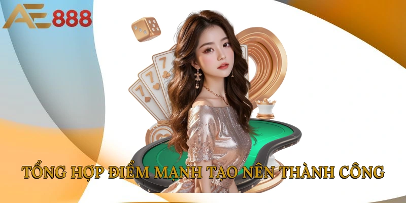 Tổng hợp điểm mạnh tạo nên thành công