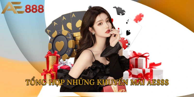Tổng hợp những khuyến mãi AE888