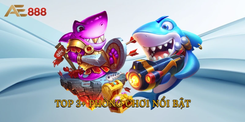 Top 3+ phòng chơi nổi bật