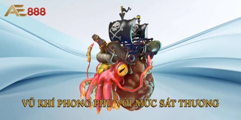 Vũ khí phong phú với mức sát thương