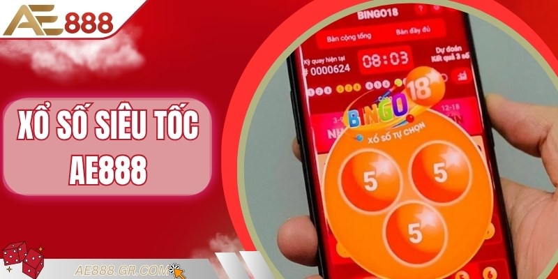 Xổ Số Siêu Tốc AE888 - Giải Mã Sức Hút Của Game Tốc Độ Cao